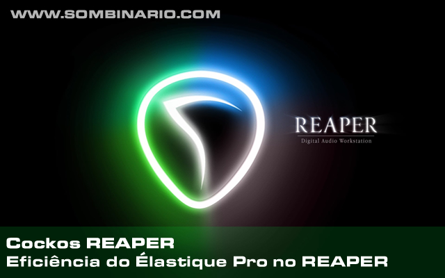Eficiência do Élastique Pro no REAPER