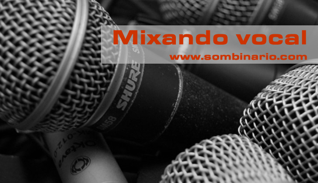 Dicas de Mixagem Vocal