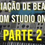 Criação de Beats com Studio One [Parte 2]