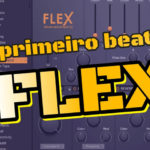 Meu primeiro Beat com o Flex do FL Studio