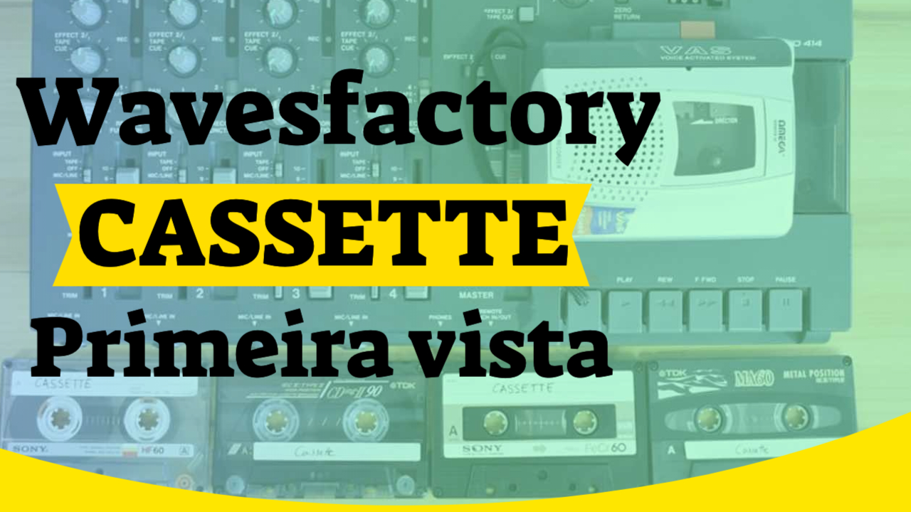 Voltando no Tempo com Wavesfactory Cassette