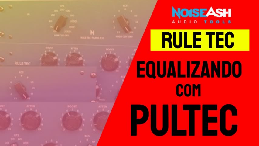 Equalização Pultec com Rule Tec Heritage Pro da Noiseash