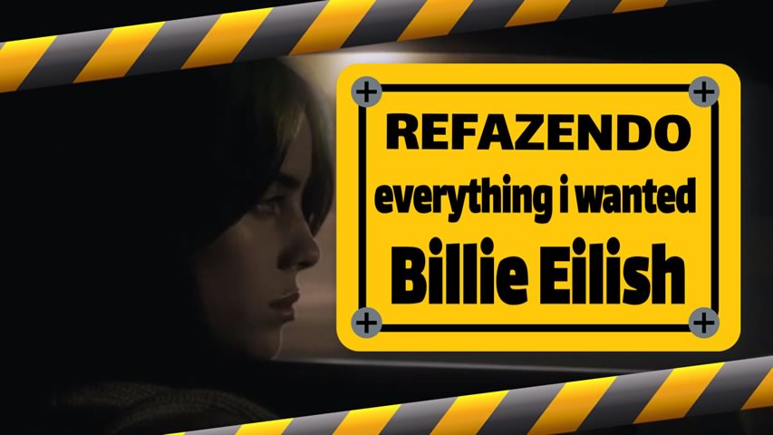 Refazendo “everything i wanted” da Billie Eilish