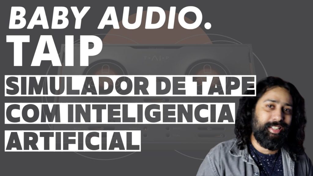 Baby Audio lança o TAIP: Simulador de fita baseado em Inteligência Artificial