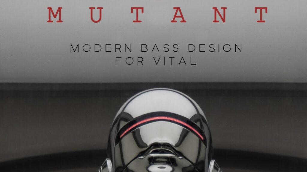 MUTANT: Modern Bass Design Para Vital