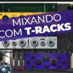 Mixagem Completa Usando o T-Racks 6: Nova Versão da IK Multimedia