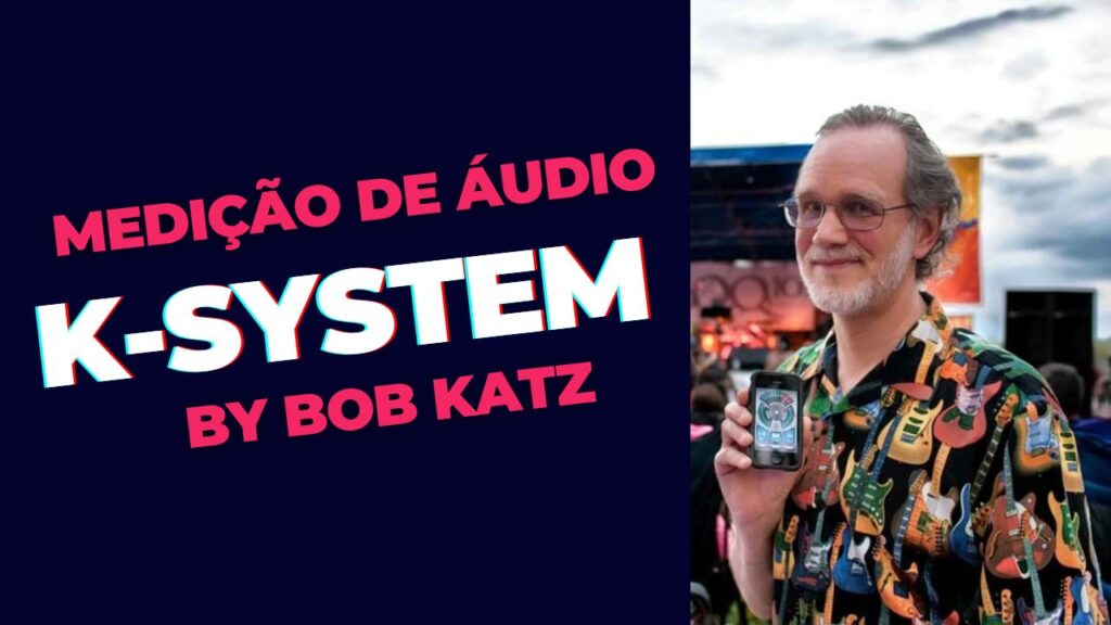 O que é o K-System de Bob Katz e como ele pode melhorar suas mixagens