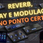 Como Deixar Seus Reverb, Delay e LFO Mais Coesos na Mixagem