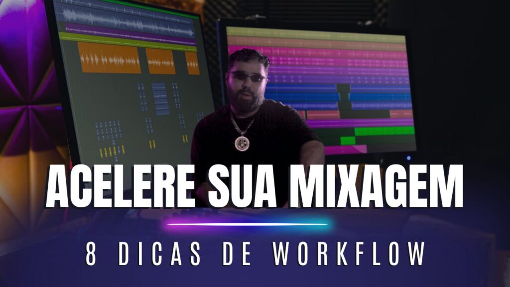 Mixagem Rápida: 8 Formas de Acelerar e Melhorar seu Workflow