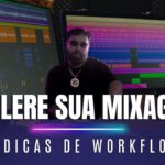 Mixagem Rápida: 8 Formas de Acelerar e Melhorar seu Workflow