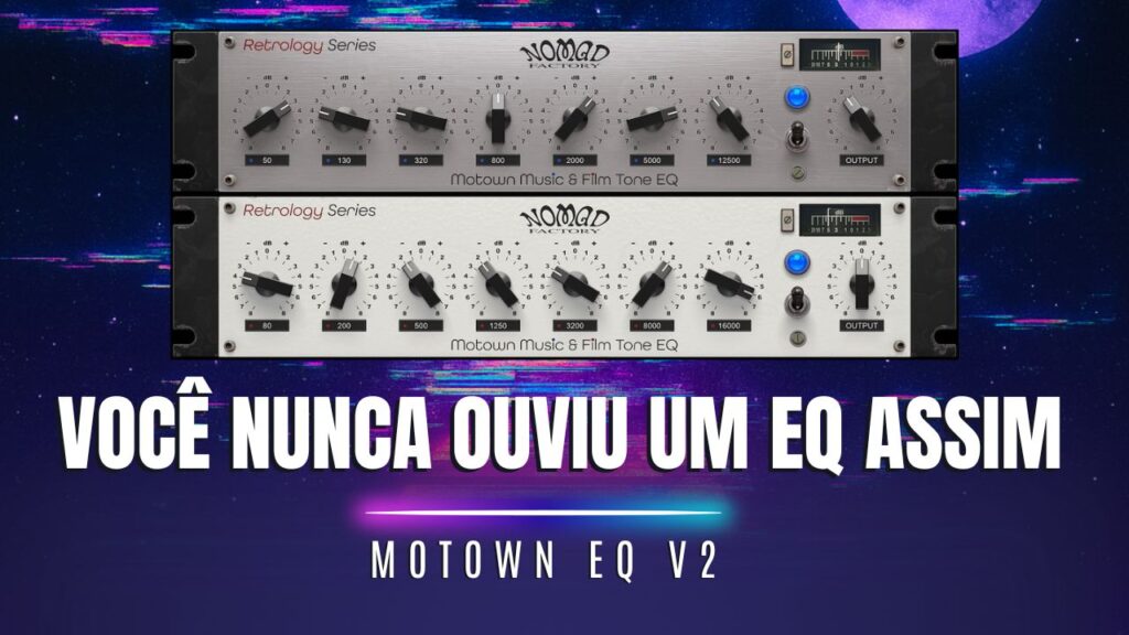 Motown EQs v2 da Nomad Factory – O Som Clássico Que Ainda Faz Magia na Mixagem Atual