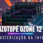 iZotope Ozone 12: Revolução na Masterização com IA e Controle Total