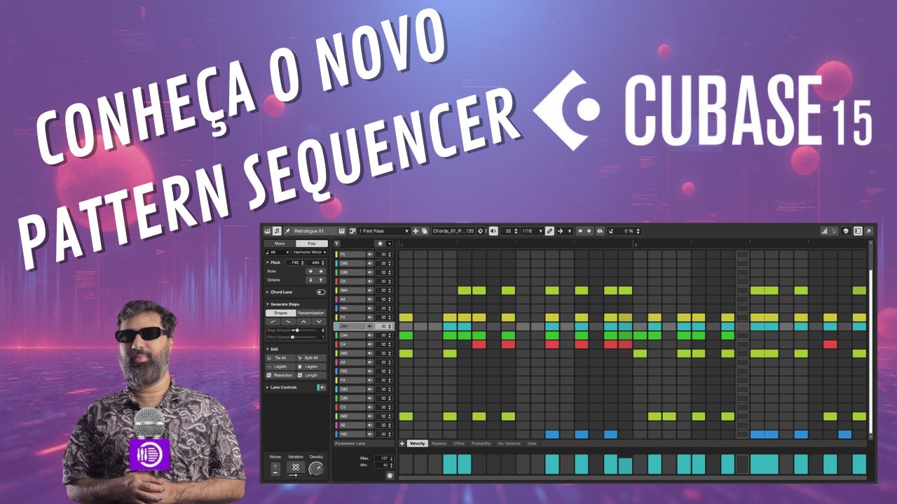 Cubase 15 e o novo Pattern Sequencer: criando melodias rápidas e inteligentes