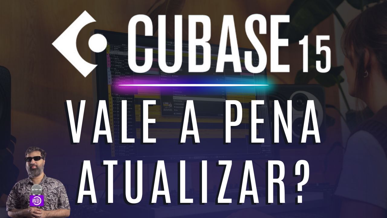 Cubase 15, Vale a pena atualizar ou migrar?