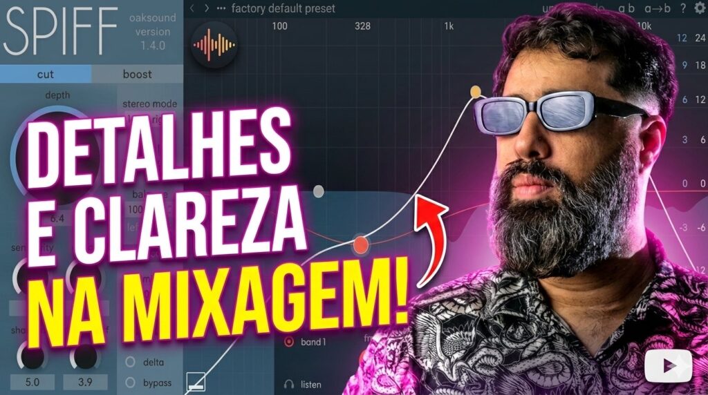 Como Trazer Mais Detalhes e Clareza para Sua Mixagem com o SPIFF