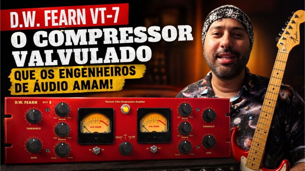 Compressão Cremosa e Transparente: O Poder do D.W. Fearn VT-7 na Sua Mix